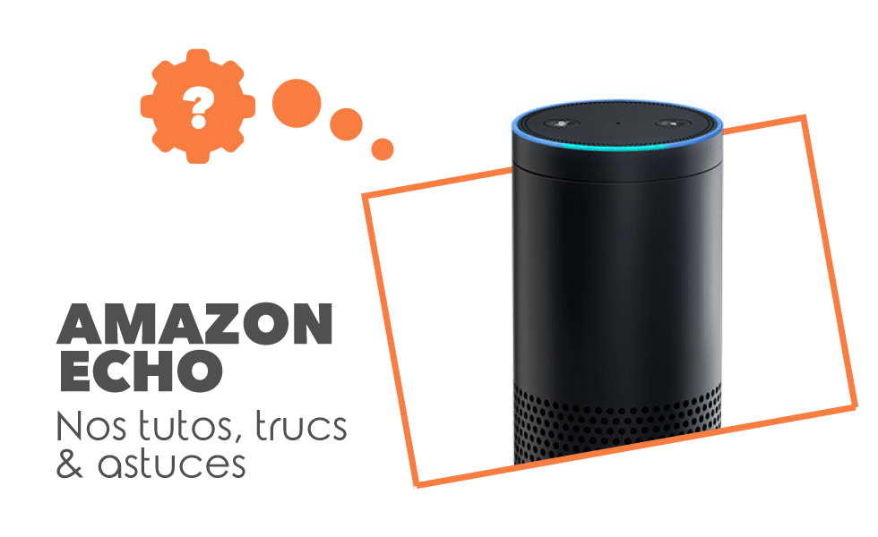 Tutos Amazon Echo